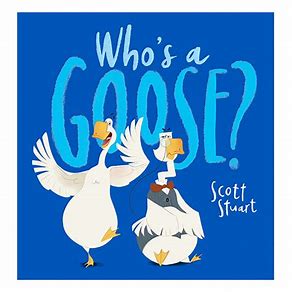 Who's a Goose?