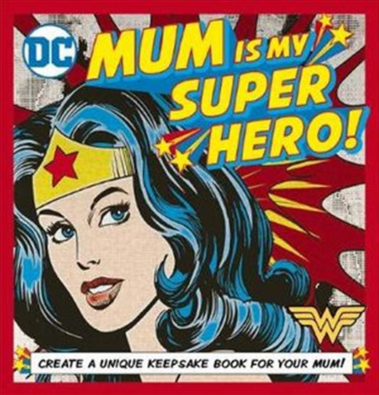 DC Mum is my Super Hero!