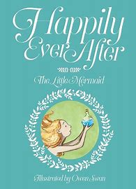 Happily Ever After - The Little Mermaid